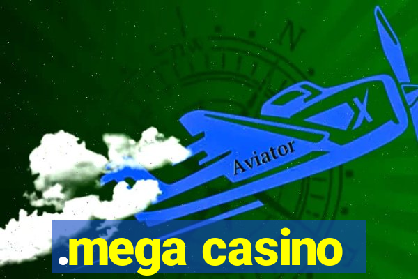 .mega casino