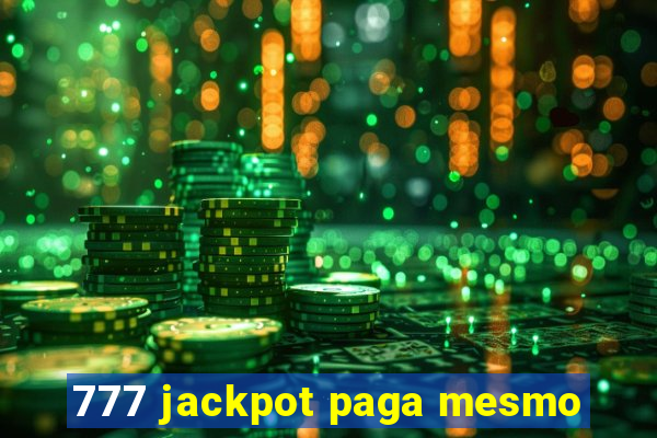 777 jackpot paga mesmo