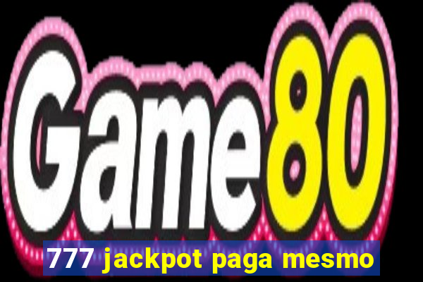 777 jackpot paga mesmo