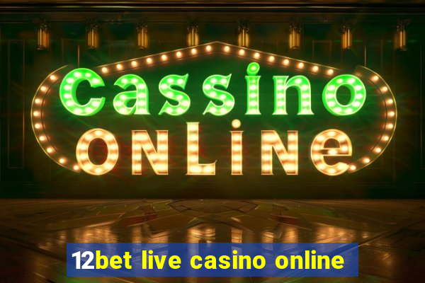 12bet live casino online