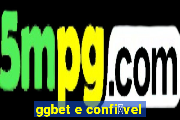 ggbet e confi谩vel