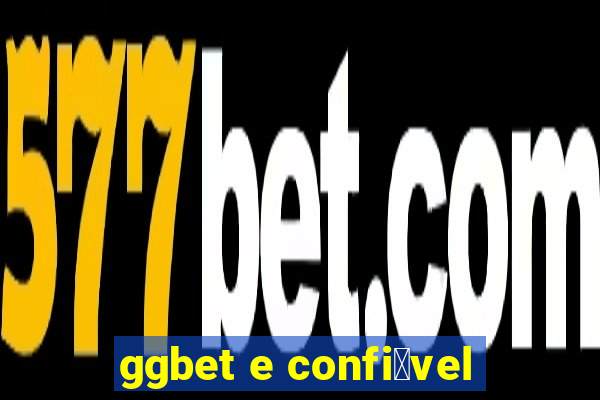 ggbet e confi谩vel