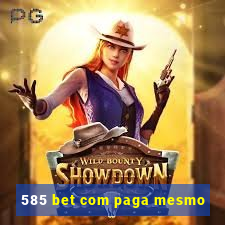 585 bet com paga mesmo