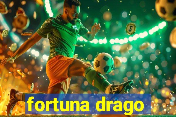 fortuna drago