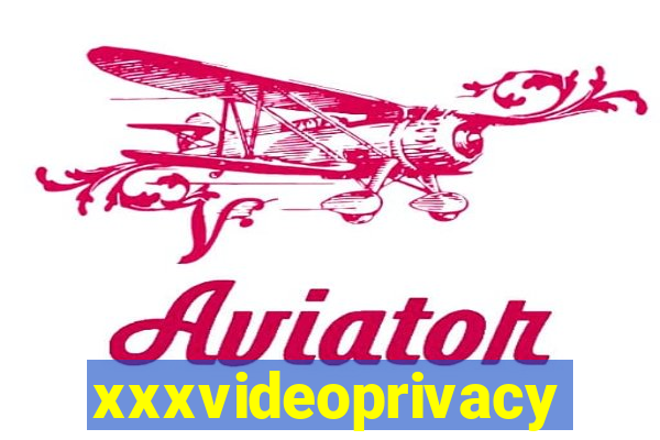 xxxvideoprivacy