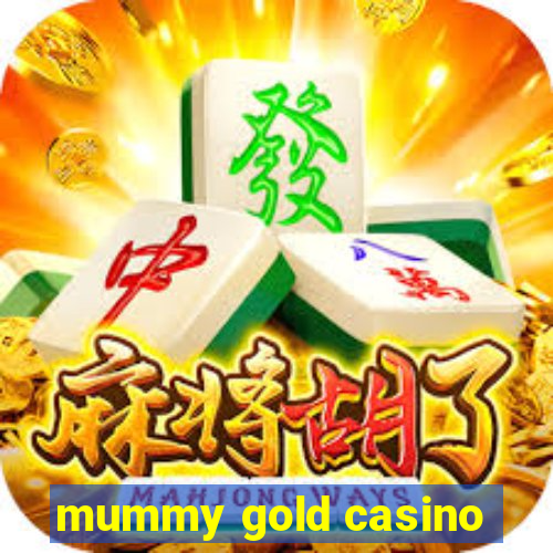 mummy gold casino