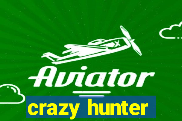 crazy hunter