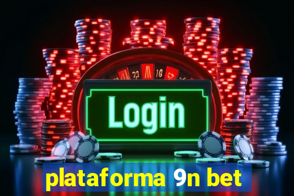 plataforma 9n bet