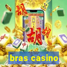 bras casino