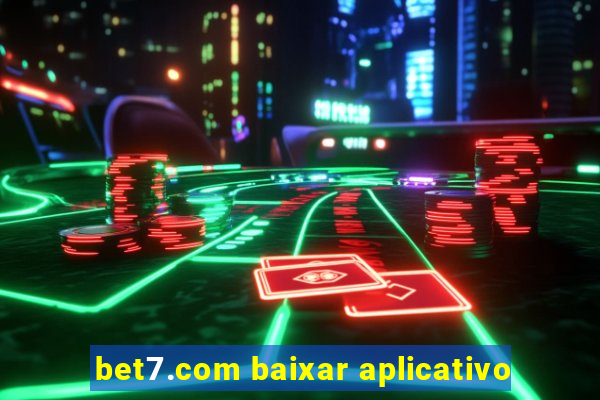 bet7.com baixar aplicativo