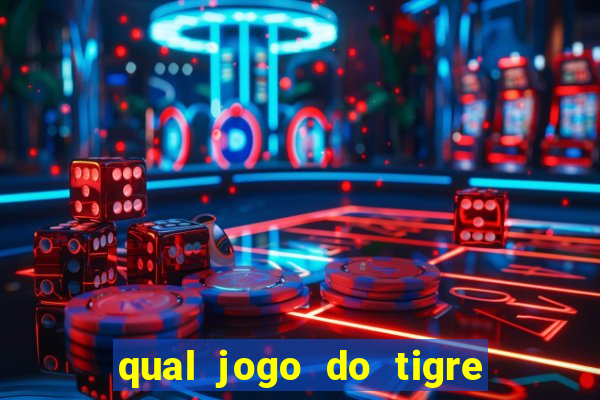 qual jogo do tigre d谩 b么nus no cadastro