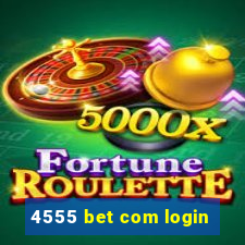 4555 bet com login