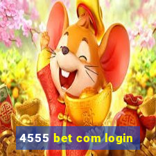 4555 bet com login