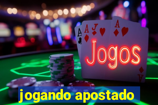 jogando apostado