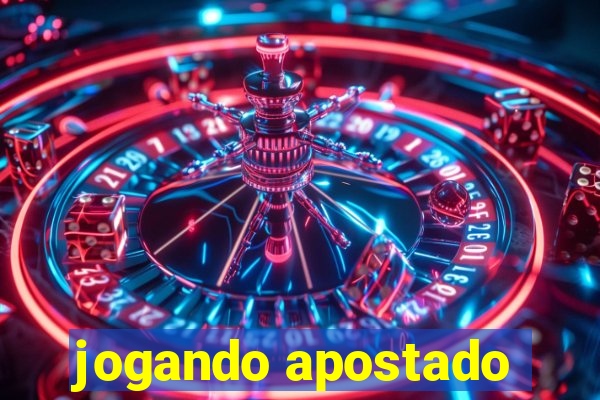 jogando apostado