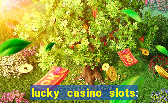 lucky casino slots: win cash