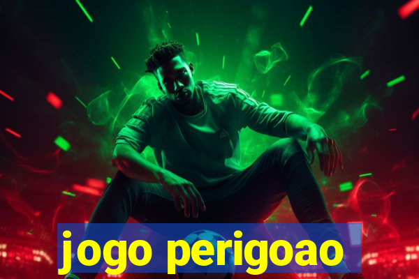 jogo perigoao