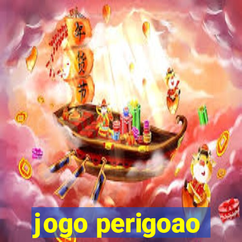 jogo perigoao