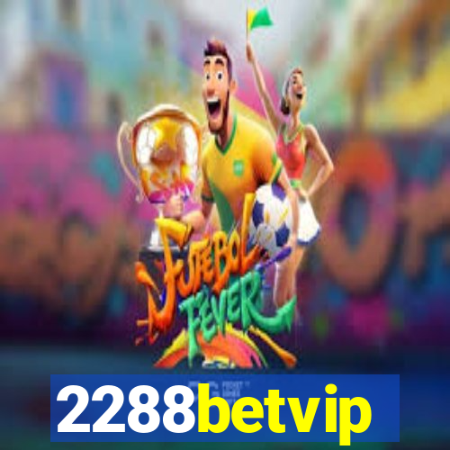 2288betvip