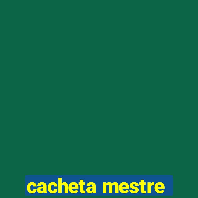 cacheta mestre