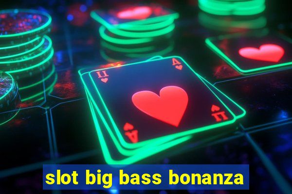 slot big bass bonanza