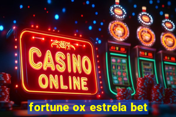 fortune ox estrela bet