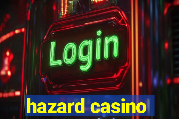 hazard casino