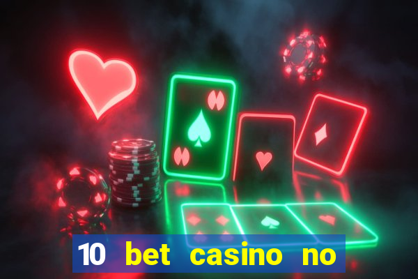 10 bet casino no deposit bonus