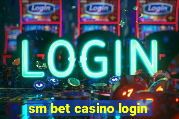 sm bet casino login