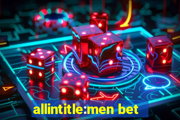 allintitle:men bet