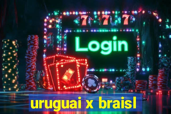 uruguai x braisl