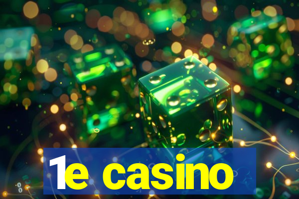 1e casino