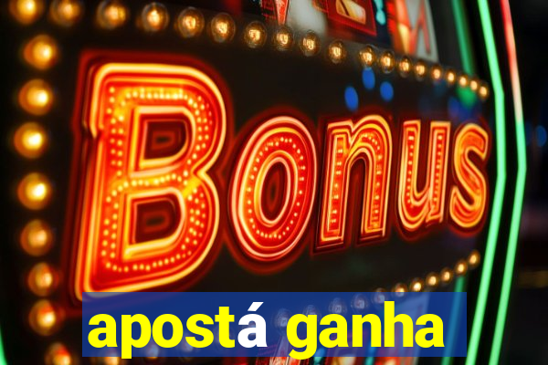 apostá ganha