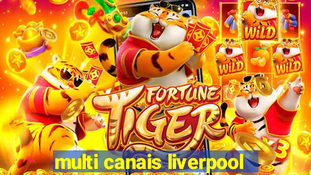 multi canais liverpool