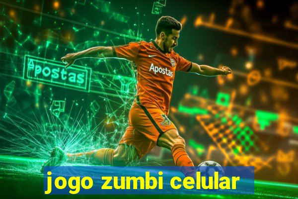 jogo zumbi celular