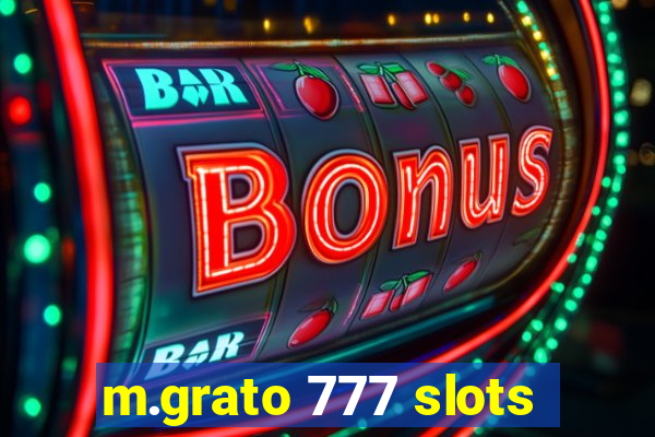 m.grato 777 slots