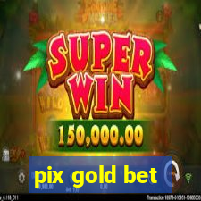 pix gold bet