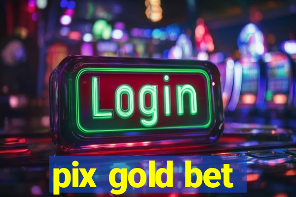 pix gold bet