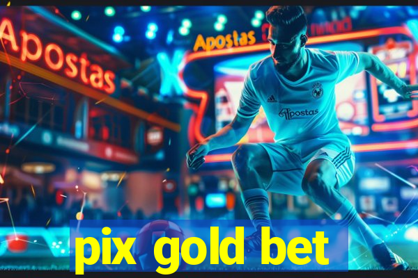 pix gold bet