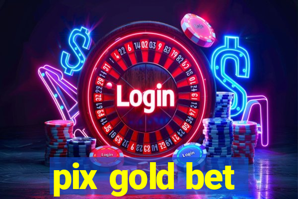 pix gold bet