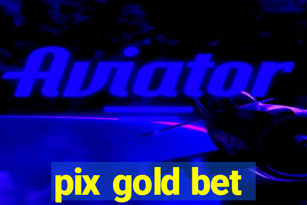 pix gold bet