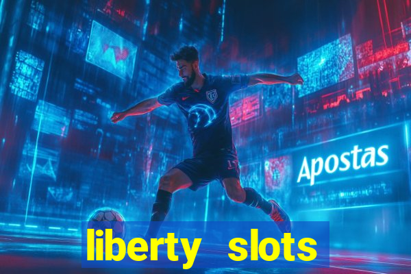 liberty slots casino reviews