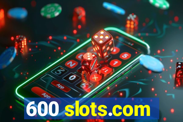 600 slots.com