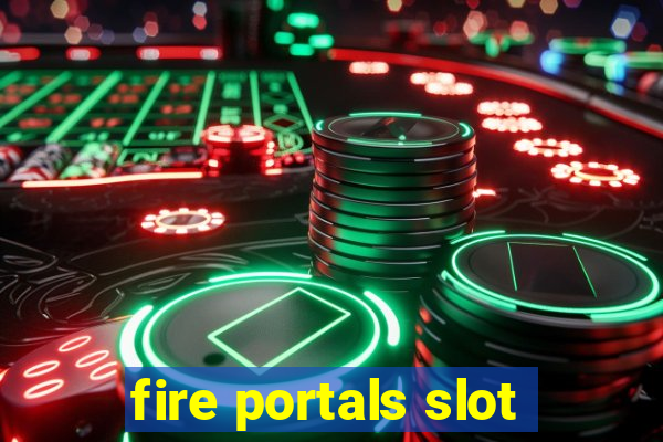 fire portals slot