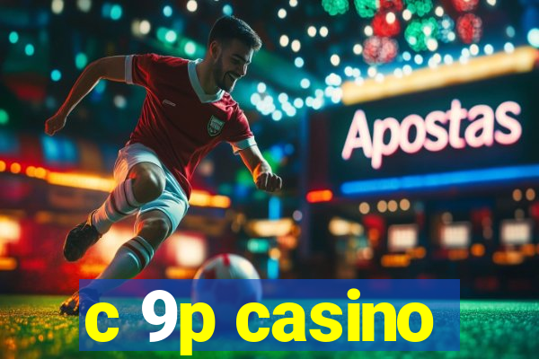 c 9p casino