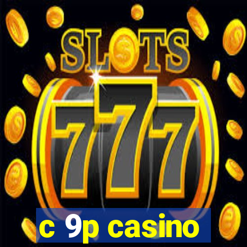 c 9p casino