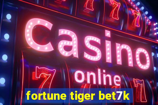 fortune tiger bet7k