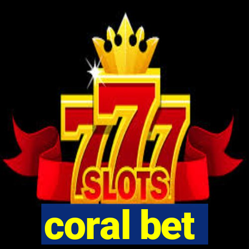 coral bet