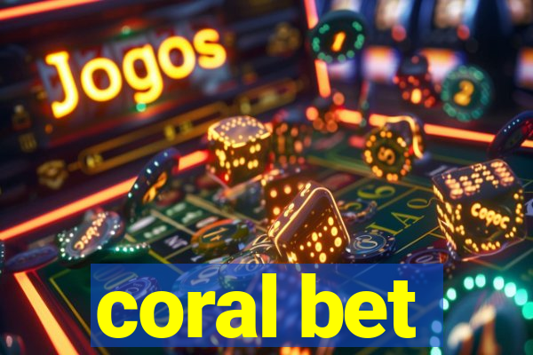 coral bet