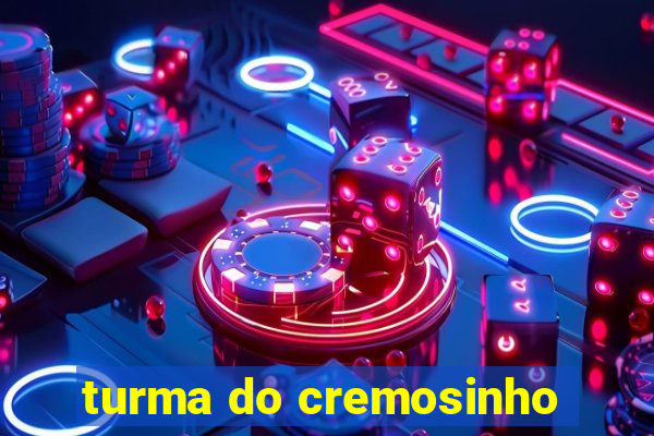 turma do cremosinho